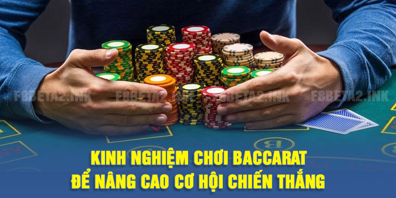 Kinh nghiệm chơi baccarat dễ dàng chiến thắng